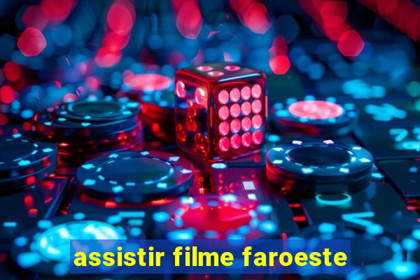 assistir filme faroeste